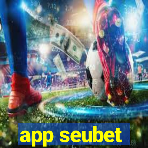 app seubet